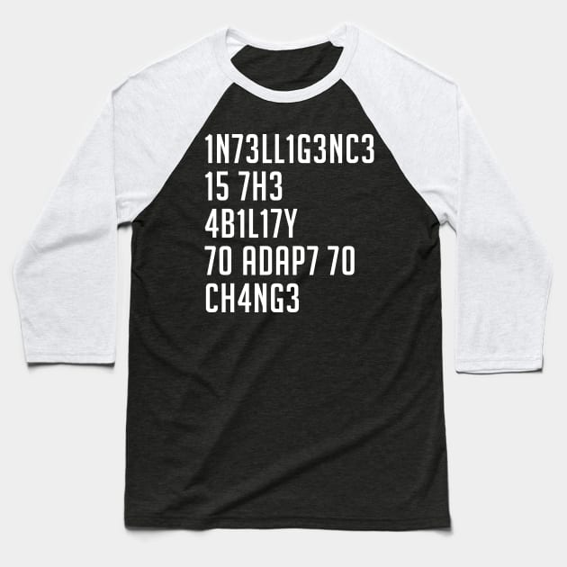 Intelligence is the Ability to Adapt to Change Baseball T-Shirt by CHROME BOOMBOX